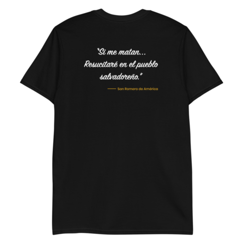 Parte trasera de Camiseta negra manga corta unisex con diseño y frase de San Romero de América - Amejoartes - Jorge A. Merino - El Salvador