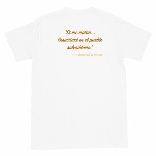 Parte trasera de Camiseta blanca manga corta unisex con diseño y frase de San Romero de América - Amejoartes - Jorge A. Merino - El Salvador